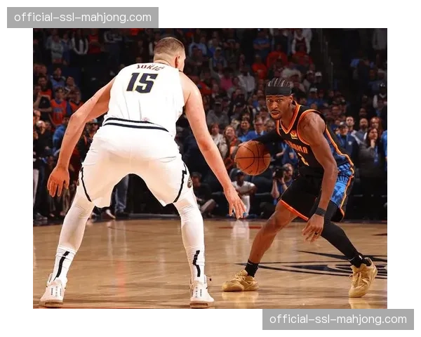 赛季交锋总结：回顾常规赛雷霆与掘金三次交手，分析风格相克与调整过程